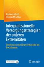 Interprofessionelle Versorgungsstrategien der unteren Extremitäten: Einführung in die Neuroorthopädie bei Erwachsenen 