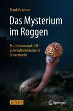 Das Mysterium im Roggen: Mutterkorn und LSD - eine kulturhistorische Spurensuche