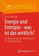 Energie und Entropie - was ist das wirklich?: Ein Überblick über die Definitionen in der Thermodynamik