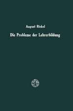 Die Probleme der Lehrerbildung: Gedanken und Vorschläge