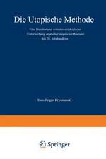 Die utopische Methode: Eine literatur- und wissenssoziologische Untersuchung deutscher utopischer Romane des 20. Jahrhunderts