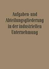 Aufgaben- und Abteilungsgliederung in der Industriellen Unternehmung