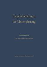 Gegenwartsfragen der Unternehmung: Offene Fragen der Betriebswirtschaftslehre