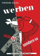 Werben: Nicht so — sondern so!