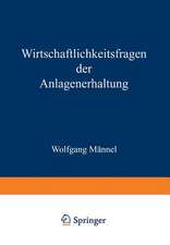 Wirtschaftlichkeitsfragen der Anlagenerhaltung