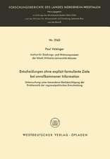 Entscheidungen ohne explizit formulierte Ziele bei unvollkommener Information: Untersuchung unter besonderer Berücksichtigung der Problematik der regionalpolitischen Entscheidung