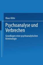 Psychoanalyse und Verbrechen: Grundlagen einer psychoanalytischen Kriminologie