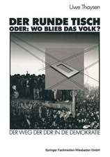 Der Runde Tisch. Oder: Wo blieb das Volk?: Der Weg der DDR in die Demokratie