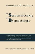 Die Schweisstechnik des Bauingenieurs: Einführung in Entwurf, Berechnung, Herstellung und Untersuchung von Schweißverbindungen im Stahlbau unter Berücksichtigung der amtlichen Vorschriften