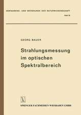 Strahlungsmessung im optischen Spektralbereich: Messung elektromagnetischer Strahlung vom Ultraviolett bis zum Ultrarot