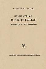 Dismantling in the Ruhr Valley: A Menace to European Recovery (ERP)