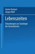 Lebenszeiten: Erkundungen zur Soziologie der Generationen