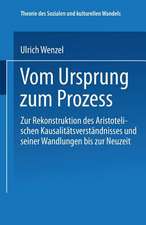 Vom Ursprung zum Prozeß: Zur Rekonstruktion des Aristotelischen Kausalitätsverständnisses und seiner Wandlungen bis zur Neuzeit