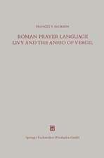 Roman Prayer Language Livy and the Aneid of Vergil