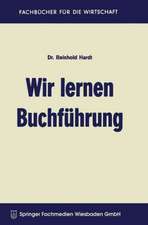 Wir lernen Buchführung: Ein Lehr- und Übungsbuch für den Schul-, Kurs- und Selbstunterricht