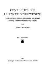 Geschichte des Leipziger Schulwesens: Vom Anfange des 13. bis Gegen die mitte des 19. Jahrhunderts (1214–1846)