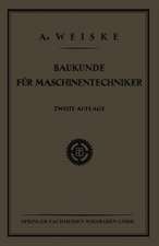 Baukunde für Maschinentechniker: Lehrbuch für Technische Lehr-Anstalten der Eisen - und Metallindustrie, Sowie zum Selbstunterricht