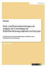 Erlös- und Kostenabweichungen als Aufgabe des Controllings als Wird/Plan-Messung aufgrund von Forecasts