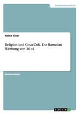 Religion und Coca-Cola. Die Ramadan Werbung von 2014