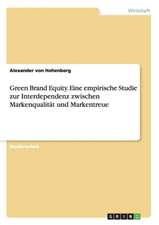 Green Brand Equity. Eine empirische Studie zur Interdependenz zwischen Markenqualität und Markentreue