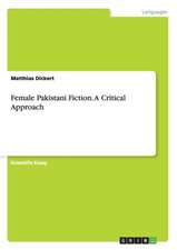 Female Pakistani Fiction. A Critical Approach