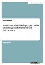 Auswirkungen berufsbedingter psychischer Erkrankungen auf Mitarbeiter und Unternehmen