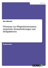 IT-Systeme zur Pflegedokumentation. Ansprüche, Herausforderungen und Erfolgsfaktoren