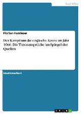 Der Kampf um die englische Krone im Jahr 1066. Die Thronansprüche im Spiegel der Quellen