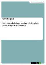 Psychosoziale Folgen von Erwerbslosigkeit. Entstehung und Prävention