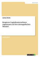 Reagieren Logistikunternehmen angemessen auf den demografischen Wandel?