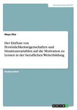 Der Einfluss von Persönlichkeitseigenschaften und Situationsvariablen auf die Motivation zu Lernen in der beruflichen Weiterbildung