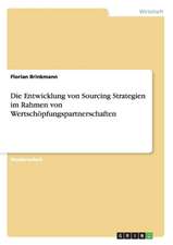 Die Entwicklung von Sourcing Strategien im Rahmen von Wertschöpfungspartnerschaften