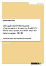 Die Lageberichterstattung von börsennotierten Konzernen des HDAX, Prime und General Standards nach der Umsetzung des DRS 20