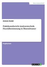 Praktikumsbericht Analysentechnik. Fluoridbestimmung in Mineralwasser