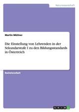 Die Einstellung von Lehrenden in der Sekundarstufe I zu den Bildungsstandards in Österreich