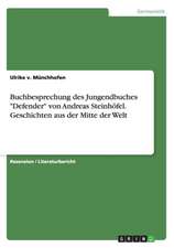 Buchbesprechung des Jungendbuches "Defender" von Andreas Steinhöfel. Geschichten aus der Mitte der Welt