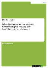 Rehabilitation nach einer vorderen Kreuzbandruptur. Planung und Durchführung eines Trainings