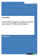 Conversation Analysis in a Literary Context. Jane Austen's "Pride and Prejudice"