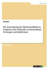 Die Entwicklung der Elektromobilität im Vergleich. Eine Fallstudie zu Deutschland, Norwegen und Kalifornien