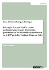 Estrategia de capacitación para el perfeccionamiento del desempeño profesional de los bibliotecarios escolares de la ETP en la Provincia de Ciego de Ávila