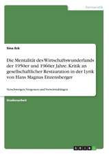 Die Mentalität des Wirtschaftswunderlands der 1950er und 1960er Jahre. Kritik an gesellschaftlicher Restauration in der Lyrik von Hans Magnus Enzensberger