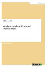 Mitarbeiterbindung. Trends und Entwicklungen