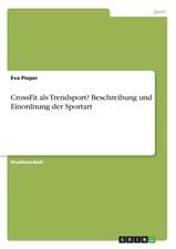 CrossFit als Trendsport? Beschreibung und Einordnung der Sportart