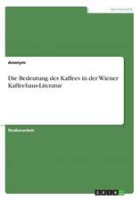 Die Bedeutung des Kaffees in der Wiener Kaffeehaus-Literatur