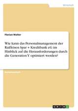 Wie kann das Personalmanagement der Raiffeisen Spar + Kreditbank eG im Hinblick auf die Herausforderungen durch die Generation Y optimiert werden?