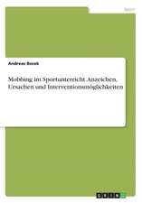 Mobbing Im Sportunterricht. Anzeichen, Ursachen Und Interventionsmoglichkeiten