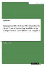 Hemingways Short Story "The Short Happy Life of Francis Macomber" Und Pionteks Kurzgeschichte "Rote Pfeile." Ein Vergleich