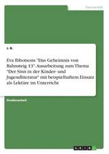 Eva Ibbotsons "Das Geheimnis von Bahnsteig 13". Ausarbeitung zum Thema "Der Sinn in der Kinder- und Jugendliteratur" mit beispielhaftem Einsatz als Lektüre im Unterricht