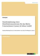 Standortplanung Eines Distributionszentrums Fur Das Fiktive Unternehmen Cramer & Sohne Gmbh