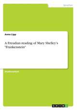 A Freudian reading of Mary Shelley's 